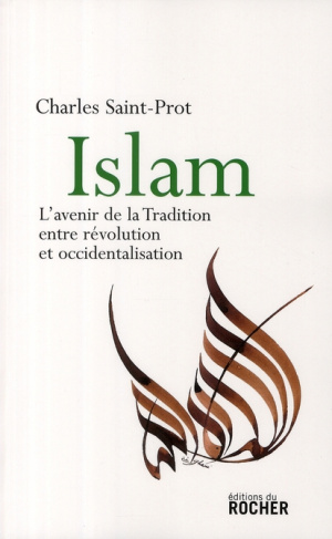Islam. L'avenir de la Tradition entre révolution et occidentalisation