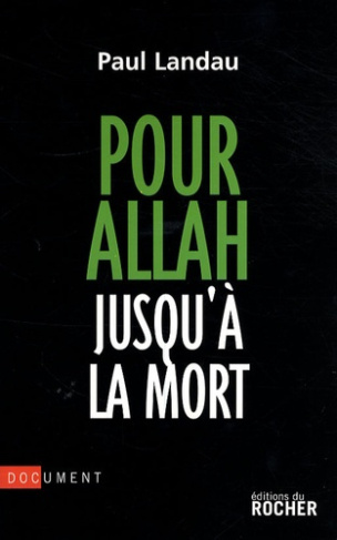 Pour Allah jusqu'à la mort. Enquête sur les convertis à l'islam radical