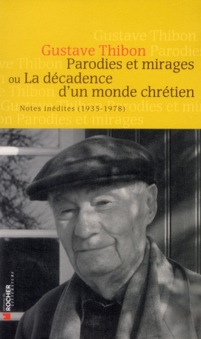 Parodies et mirages ou la décadence d'un monde chrétien. Notes inédites (1935-1978)