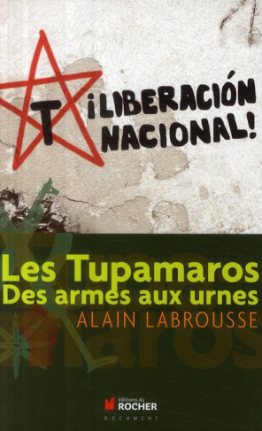 Les Tupamaros. Des armes aux urnes