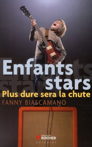 Enfants stars. Plus dure sera la chute