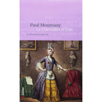 Le Chevalier d'Eon. Un travesti malgré lui