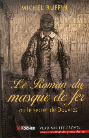 Le roman du masque de fer. Ou le secret de Douvres