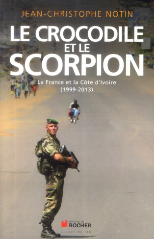 Le crocodile et le scorpion. La France et la Côte d'Ivoire (1999-2013)