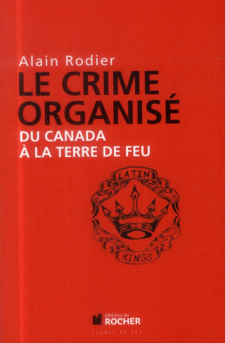 Le crime organisé du Canada à la Terre de Feu