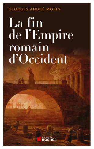 La fin de l'Empire romain d'Occident. Chronique de son dernier siècle de 375 à 476