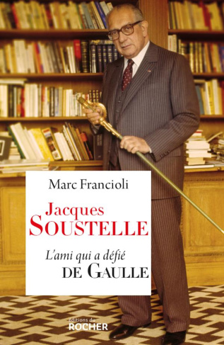 Jacques Soustelle. L'ami qui a défié de Gaulle
