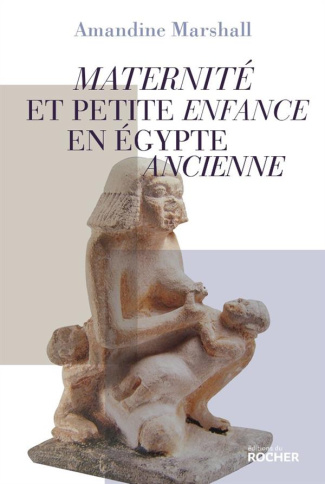 Maternité et petite enfance en Egypte ancienne