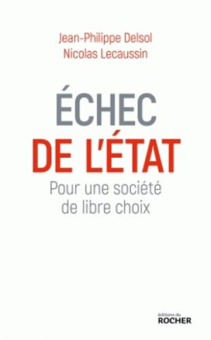 Echec de l'Etat. Pour une société de libre choix