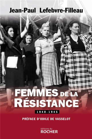Femmes de la Résistance. 1940-1945