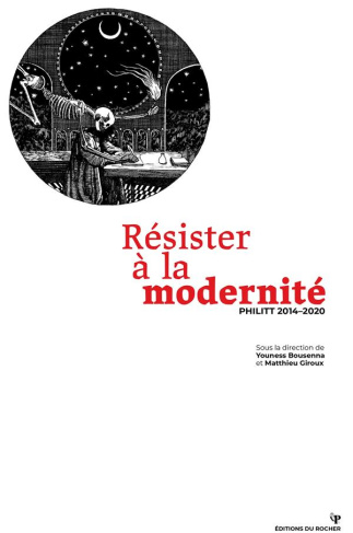 Philitt 2014-2020 : Résister à la modernité