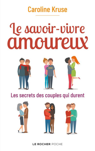 Le savoir-vivre amoureux. Les secrets des couples qui durent