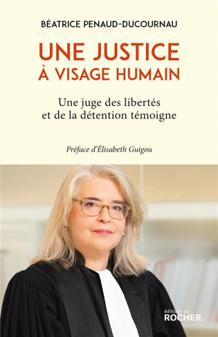 Une justice à visage humain. Une juge des libertés et de la détention témoigne