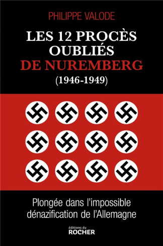 Les 12 procès oubliés de Nuremberg (1946-1949). Plongée dans l'impossible dénazification