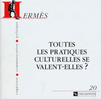 Hermès N° 20 : Toutes les pratiques culturelles se valent-elles ?