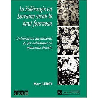La sidérurgie en Lorraine avant le haut fourneau. L'utilisation du minerai de fer oolithique en rédu