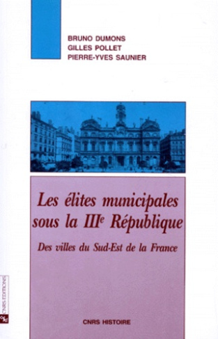 LES ELITES MUNICIPALES SOUS LA IIIEME REPUBLIQUE. Des villes du Sud-Est de la France