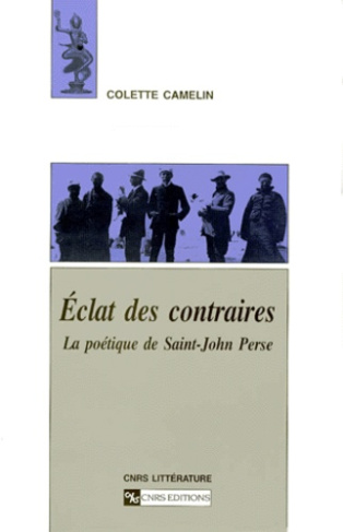 ECLAT DES CONTRAIRES. La poétique de Saint-John Perse