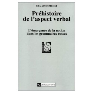 PREHISTOIRE DE L'ASPECT VERBAL. L'émergence de la notion dans les grammaires russes