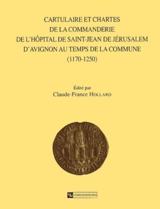 Cartulaire et chartes de la commanderie de l'Hôpital de Saint-Jean de Jérusalem d'Avignon au temps d