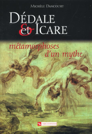 Dédale et Icare. Métamorphoses d'un mythe