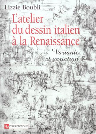 L'atelier du dessin italien à la Renaissance. Variante et variation