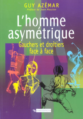 L'homme asymétrique. Gauchers et droitiers face à face