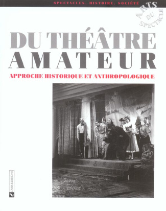 Du théâtre amateur. Approche historique et anthropologique