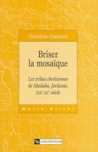 Briser la mosaïque. Les tribus chrétiennes de Madaba, Jordanie, XIXe-XXe siècle