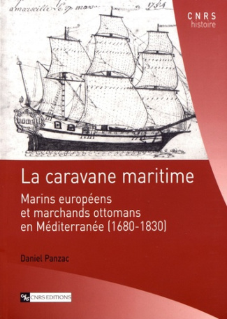 La caravane maritime. Marins européens et marchands ottomans en Méditerranée (1680-1830)
