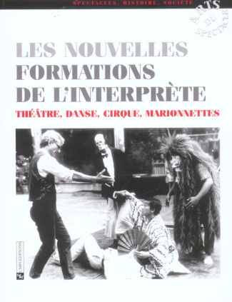 Les nouvelles formations de l'interprète. Théâtre, danse, cirque, marionnettes