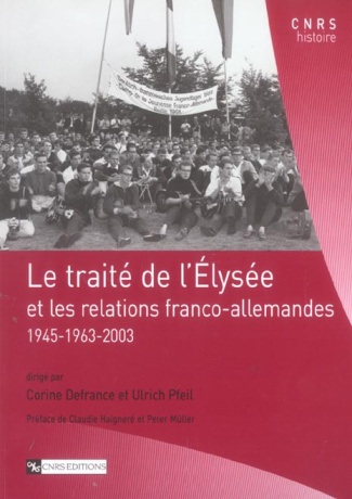 Le traité de l'Elysée. Et les relations franco-allemandes 1945-1963-2003
