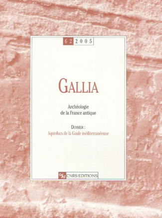 Gallia N° 62/2005 : Aqueducs de la Gaule méditerranéenne
