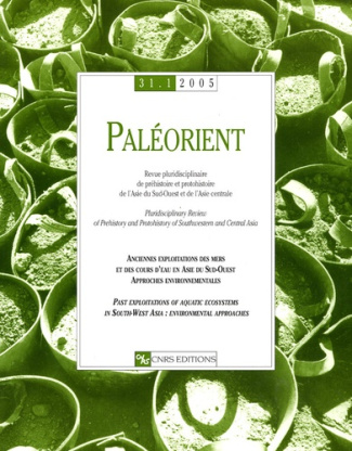 Paléorient N° 31-1/2005 : Anciennes exploitations des mers et des cours d'eau en Asie du Sud-Ouest ;