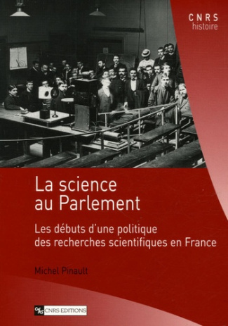 La science au Parlement. Les débuts d'une politique des recherches scientifiques en France