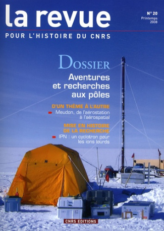 La Revue pour l'histoire du CNRS N° 20, Printemps 2008 : Aventures et recherches aux pôles