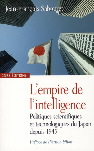 L'empire de l'intelligence. Politiques scientifiques et technologiques du Japon depuis 1945