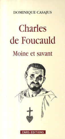 Charles de Foucauld. Moine et savant
