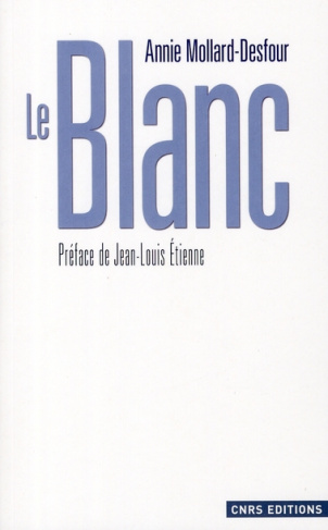Le Blanc. Dictionnaire de la couleur, mots et expressions d'aujourd'hui (XXe-XXIe siècles)