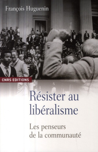 Résister au libéralisme. Les penseurs de la communauté