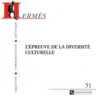 Hermès N° 51 : L'épreuve de la diversité culturelle