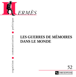 Hermès N° 52 : Les guerres de mémoires dans le monde
