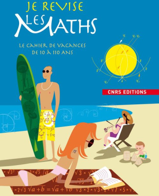 Je révise les maths. Le cahier de vacances de 10 à 110 ans