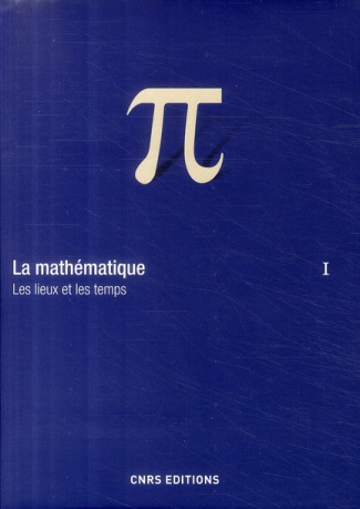 La mathématique. Volume 1, Les lieux et les temps