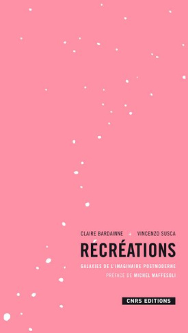 Récréations. Galaxies de l'imaginaire postmoderne