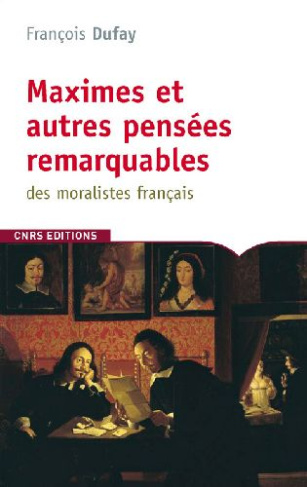 Maximes et autres pensées remarquables des moralistes français