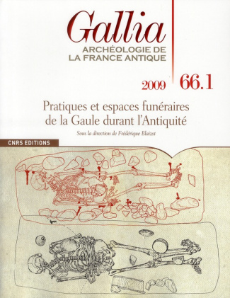 Gallia N° 66, 2009 : Pratiques et espaces funéraires de la Gaule durant l'Antiquité