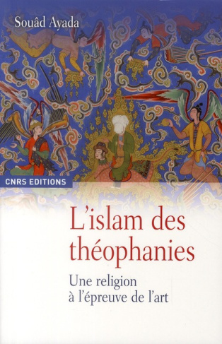 L'Islam des théophanies. Une religion à l'épreuve de l'art