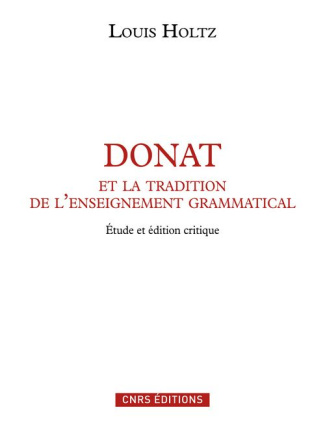Donat et la tradition de l'enseignement grammatical. Etude sur l'Ars Donati et sa diffusion (IVe-IXe