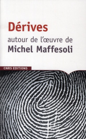 Dérives autour de l'oeuvre de Michel Maffesoli